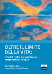 Oltre il limite della vita. Fattori di rischio e prevenzione dei comportamenti suicidari