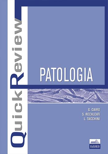 Quick review. Patologia - Gaetano Cairo, Stefania Recalcati, Lorenza Tacchini - Libro Edises 2011, QuicK Review | Libraccio.it