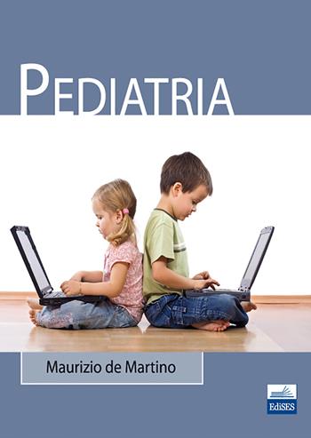 Pediatria - Maurizio De Martino - Libro Edises 2011 | Libraccio.it