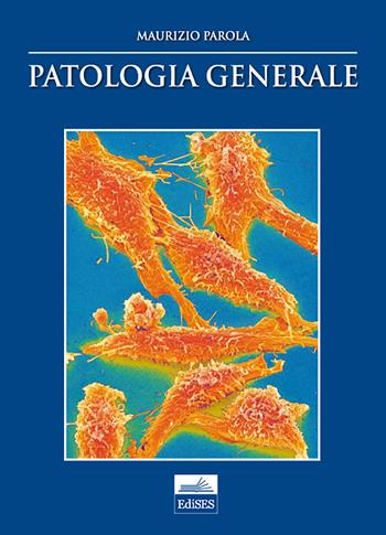 Patologia generale - Maurizio Parola - Libro Edises 2012 | Libraccio.it
