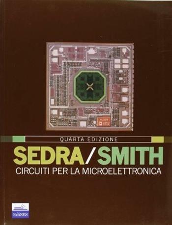 Circuiti per la microelettronica - Adel S. Sedra, Kenneth C. Smith - Libro Edises 2013 | Libraccio.it