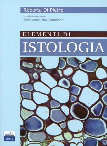 Elementi di istologia - Roberta Di Pietro - Libro Edises 2012 | Libraccio.it