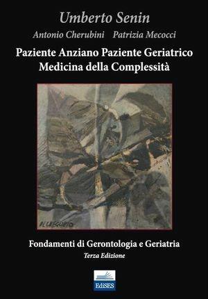 Paziente anziano, paziente geriatrico e medicina della complessità. Fondamenti di gerontologia e geriatria - Umberto Senin, Antonio Cherubini, Patrizia Mecocci - Libro Edises 2013 | Libraccio.it