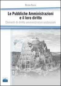 Le pubbliche amministrazioni e il loro diritto. Elementi di diritto amministrativo sostanziale - Nicola Bassi - Libro Edises 2013 | Libraccio.it
