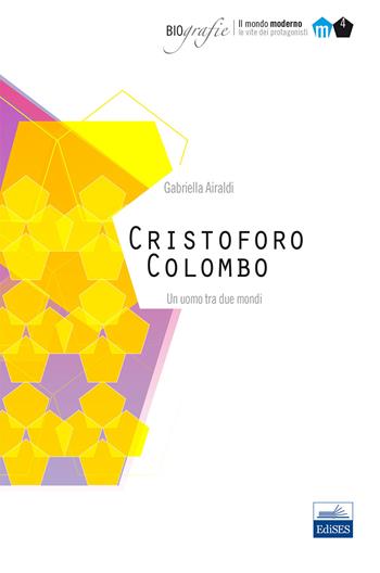 Cristoforo Colombo. Un uomo tra due mondi - Gabriella Airaldi - Libro Edises 2014, Biografie | Libraccio.it
