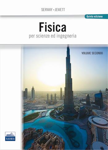 Fisica per scienze e ingegneria. Vol. 2 - Raymond A. Serway, John W. Jewett - Libro Edises 2015 | Libraccio.it