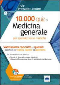 10.000 quiz di medicina generale per specializzazioni mediche.  - Libro Edises 2014, Professioni & concorsi | Libraccio.it