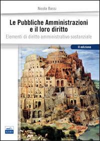 Le pubbliche amministrazioni e il loro diritto. Elementi di diritto amministrativo sostanziale - Nicola Bassi - Libro Edises 2014 | Libraccio.it