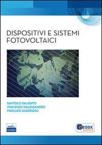 Dispositivi e sistemi fotovoltaici - Santolo D'Aliento, Vincenzo D'Alessandro, Pierluigi Guerriero - Libro Edises 2014 | Libraccio.it