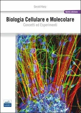 Biologia cellulare e molecolare. Concetti e esperimenti - Gerald Karp - Libro Edises 2015 | Libraccio.it