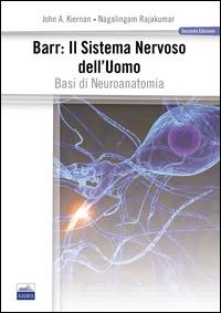 Barr. Il sistema nervoso dell'uomo. Basi di neuroanatomia - John A. Kiernan, Nagalingam Rajakumar - Libro Edises 2015 | Libraccio.it