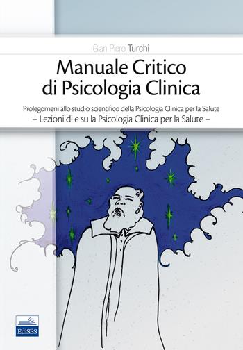Manuale critico di psicologia clinica - Gian Piero Turchi - Libro Edises 2017 | Libraccio.it