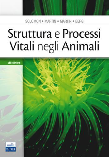 Struttura e processi vitali negli animali - Eldra P. Solomon, Linda R. Berg, Diana W. Martin - Libro Edises 2017 | Libraccio.it