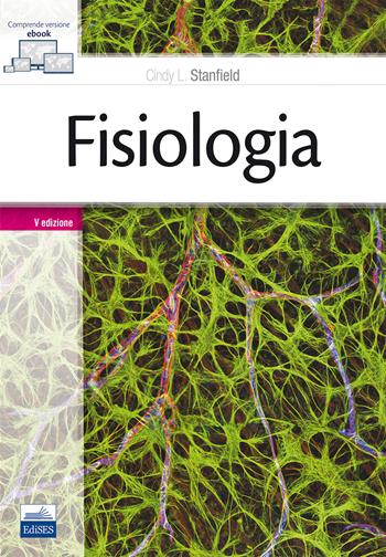 Fisiologia - Cindy Stanfield - Libro Edises 2017 | Libraccio.it