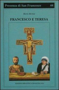 Francesco e Teresa - Mario Bertini - Libro Biblioteca Francescana 2002, Presenza di S. Francesco | Libraccio.it