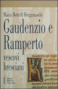 Gaudenzio e Ramperto. Vescovi bresciani - Maria Bettelli Bergamaschi - Libro Biblioteca Francescana 2003, Studi storia cristianes. e chiese crist. | Libraccio.it