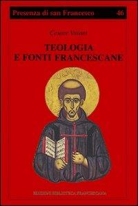 Teologia e fonti francescane. Indicazioni di metodo - Cesare Vaiani - Libro Biblioteca Francescana 2006, Presenza di S. Francesco | Libraccio.it