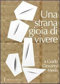 «Una strana gioia di vivere» a Grado Giovanni Merlo  - Libro Biblioteca Francescana 2010, Fuori collana | Libraccio.it
