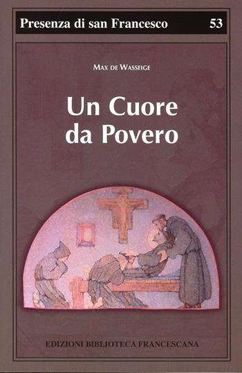 Un cuore di povero - Max de Wasseige - Libro Biblioteca Francescana 2013, Presenza di S. Francesco | Libraccio.it