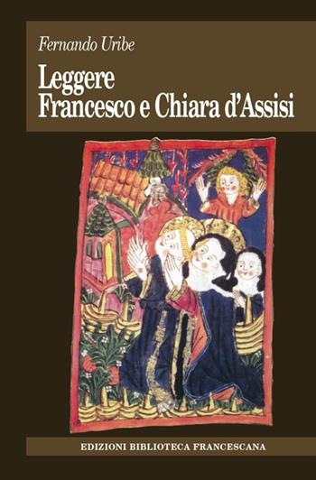 Leggere Francesco e Chiara D'Assisi - Fernando Uribe - Libro Biblioteca Francescana 2013, Tau | Libraccio.it