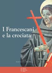 I francescani e la crociata. Atti del 11° Convegno storico (Greccio, 3-4 magio 2013)