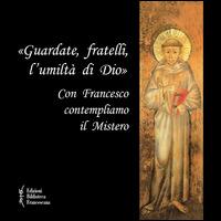 «Guardate, fratelli, l'umiltà di Dio». Con Francesco contempliamo il mistero  - Libro Biblioteca Francescana 2014, Con gli occhi dello Spirito | Libraccio.it