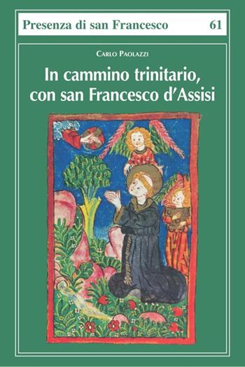 In cammino trinitario, con san Francesco d'Assisi - Carlo Paolazzi - Libro Biblioteca Francescana 2016, Presenza di S. Francesco | Libraccio.it