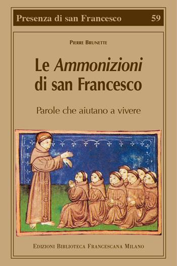 Le Ammonizioni di san Francesco. Parole che aiutano a vivere - Pierre Brunette - Libro Biblioteca Francescana 2016, Presenza di S. Francesco | Libraccio.it