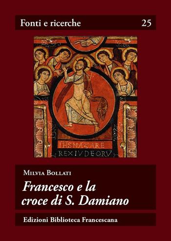 Francesco e la croce di s. Damiano - Milvia Bollati - Libro Biblioteca Francescana 2016, Fonti e ricerche | Libraccio.it