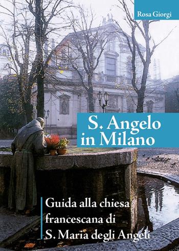 Sant'Angelo in Milano - Rosa Giorgi - Libro Biblioteca Francescana 2017 | Libraccio.it