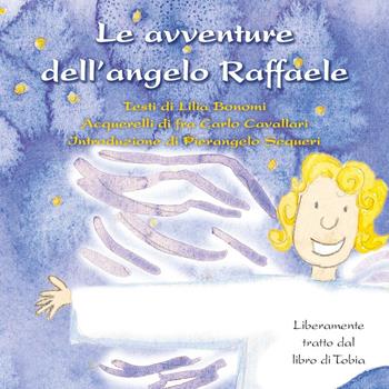 Le avventure dell'angelo Raffaele - Lilia Bonomi - Libro Biblioteca Francescana 2016, Parole e immagini | Libraccio.it