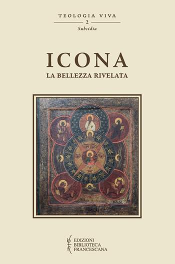 Icona. La bellezza rivelata  - Libro Biblioteca Francescana 2015, Teologia viva | Libraccio.it