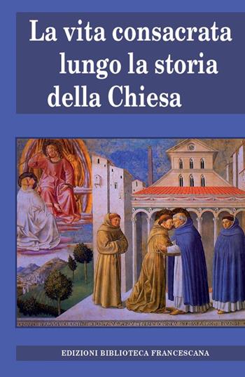 Vita consacrata lungo la storia della Chiesa - Luca Bianchi - Libro Biblioteca Francescana 2017, Tau | Libraccio.it
