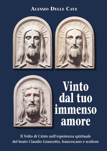 Il Volto di Cristo nell'esperienza spirituale del beato Claudio Granzotto, francescano e scultore - Alessio Delle Cave - Libro Biblioteca Francescana 2018, Gli acanti | Libraccio.it