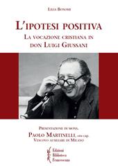 L' ipotesi positiva. La vocazione cristiana in don Luigi Giussani