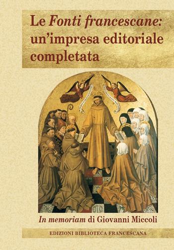 Le Fonti francescane: un'impresa editoriale completata. In memoriam di Giovanni Miccoli  - Libro Biblioteca Francescana 2020, Tau | Libraccio.it