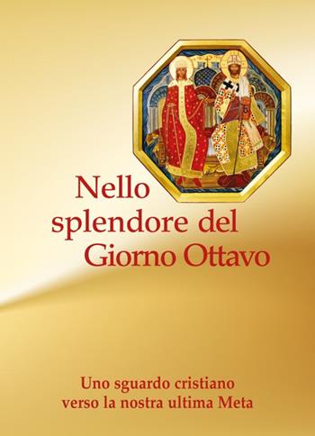 Nello splendore del giorno ottavo. Uno sguardo cristiano verso la nostra ultima Meta - Paolo Ferrario, Nadiamaria Zambetti - Libro Biblioteca Francescana 2019, Contemplando | Libraccio.it