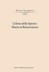 L' Eletta dello spirito: Maria in Bonaventura. (Viterbo-Bagnoregio, 24-25 maggio 2019)