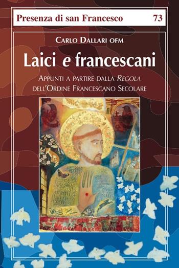 Laici e francescani - Carlo Dallari - Libro Biblioteca Francescana 2020, Presenza di S. Francesco | Libraccio.it