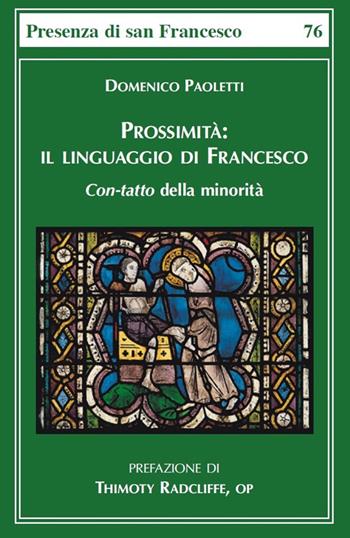 Prossimità. Il linguaggio di Francesco. Con-tatto della minorità - Domenico Paoletti - Libro Biblioteca Francescana 2021, Presenza di S. Francesco | Libraccio.it