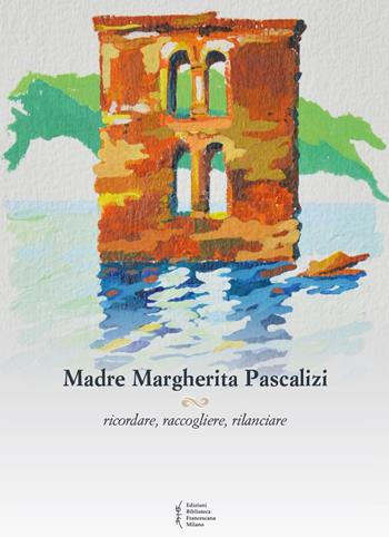 Madre Margherita Pascalizi  - Libro Biblioteca Francescana 2022, Biblioteca di frate Francesco | Libraccio.it