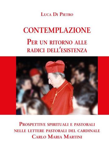 Contemplazione. Per un ritorno alle radici dell'esistenza - Luca Di Pietro - Libro Biblioteca Francescana 2023, Gli acanti | Libraccio.it