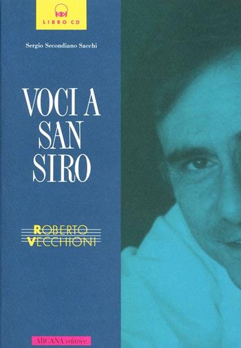 Roberto Vecchioni. Voci a San Siro - Sergio Secondiano Sacchi - Libro Arcana 2001 | Libraccio.it