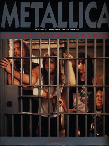 Metallica. I cavalieri del fulmine. Ediz. illustrata - Mark Putterford, Xavier Russell - Libro Arcana 2001, Rock illustrato | Libraccio.it