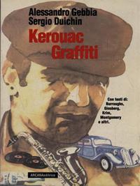 Kerouac. Graffiti - Jack Kerouac - Libro Arcana 2001 | Libraccio.it