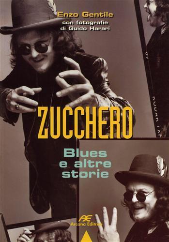 Zucchero. Blues e altre storie - Enzo Gentile - Libro Arcana 2001 | Libraccio.it