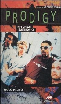 Prodigy. Incendiari elettronici  - Libro Arcana 2001 | Libraccio.it