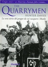 The Quarrymen. La vera storia del gruppo da cui nacquero i Beatles - Hunter Davies - Libro Arcana 2002, Arcana musica | Libraccio.it