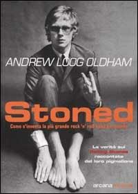 Stoned. Come s'inventa la più grande rock'n'roll band del mondo - Andrew Loog Oldham - Libro Arcana 2001, Arcana musica | Libraccio.it
