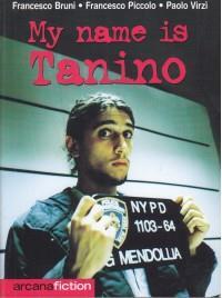 My name is Tanino - Francesco Bruni, Francesco Piccolo, Paolo Virzì - Libro Arcana 2002, Arcana fiction | Libraccio.it